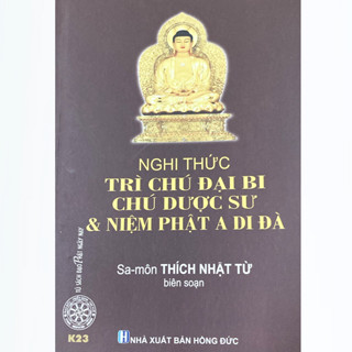 Sách Nghi Thức Trì Chú Đại Bi, Chú Dược Sư Và Niệm Phật A Di Đà - Thích Nhật Từ - Vạn Kim Đại Cát
