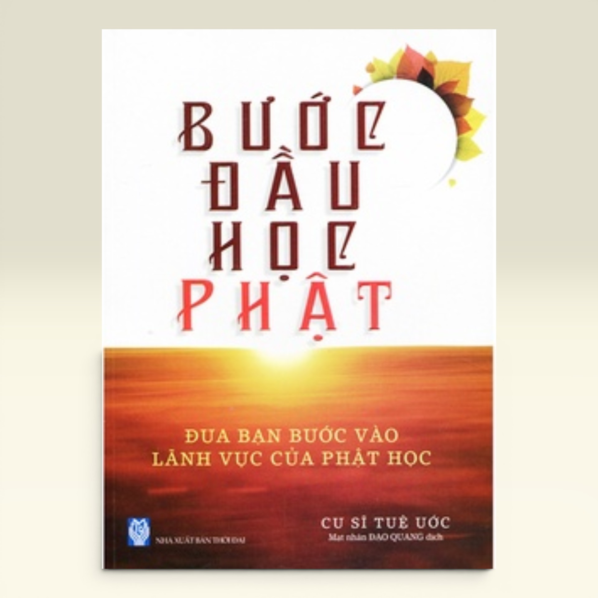 Sách Bước Đầu Học Phật - Đưa Bạn Bước Vào Lãnh Vực Của Phật Học - Vạn Kim Đại Cát